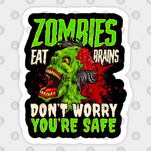 Zombies Eat Brains Don't Worry Your Safe Halloween Sticker by E